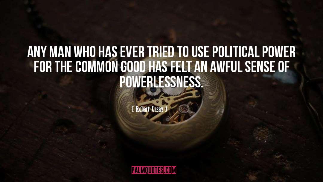 Political Power quotes by Robert Casey