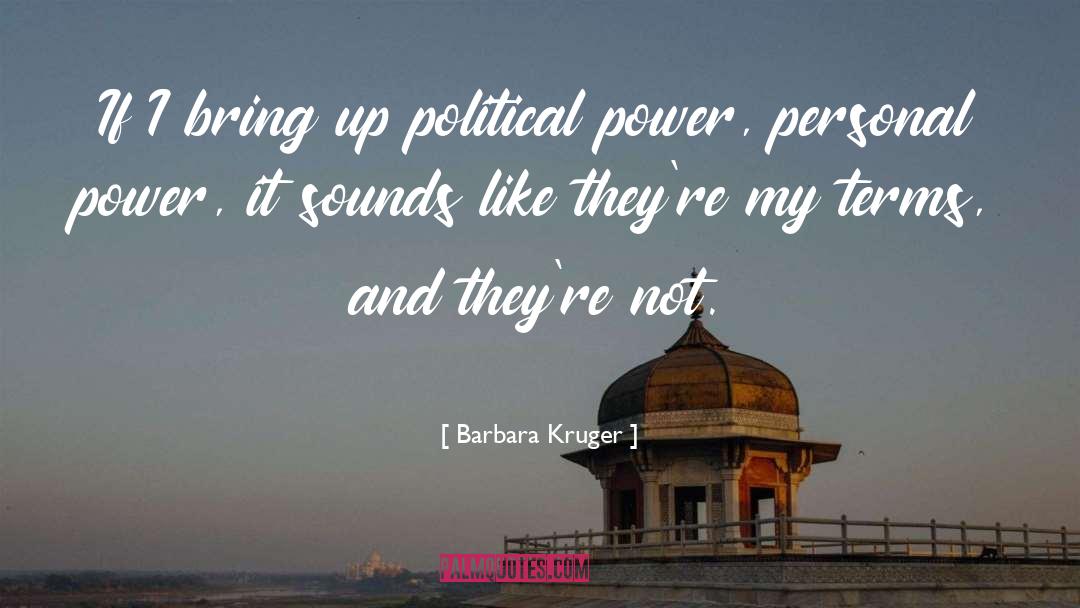 Political Power quotes by Barbara Kruger