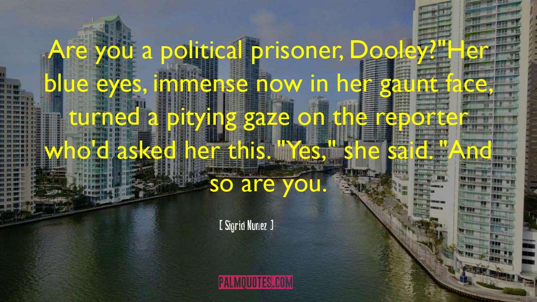 Political Prisoner quotes by Sigrid Nunez