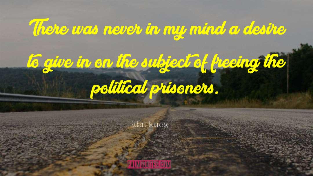 Political Prisoners quotes by Robert Bourassa