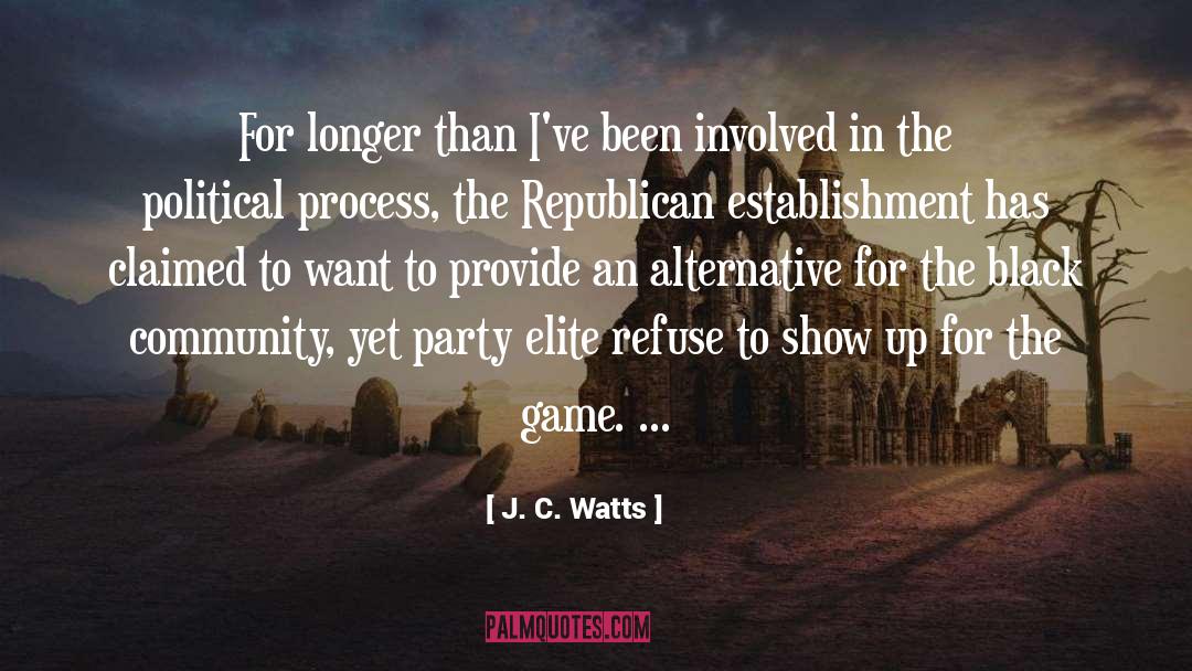 Political Process quotes by J. C. Watts
