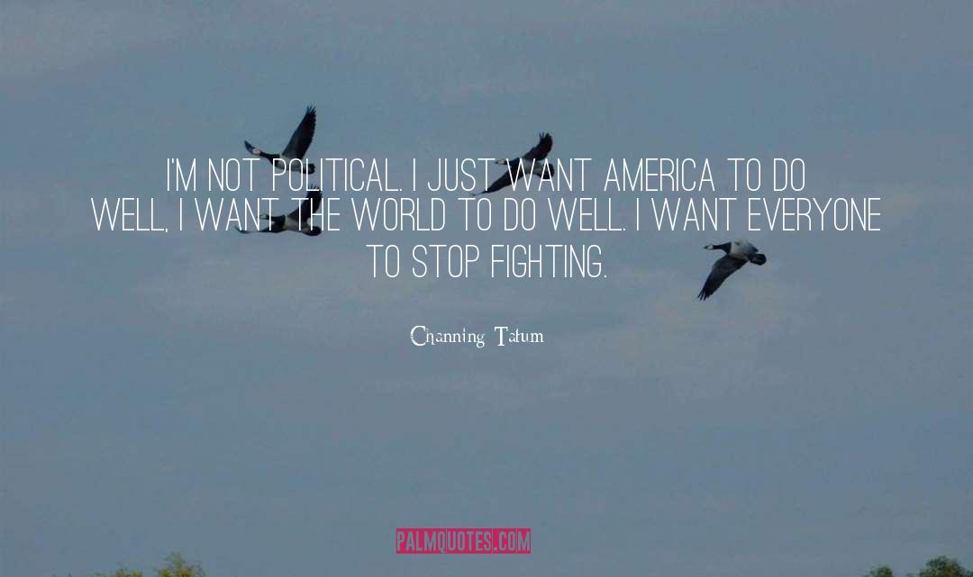 Political Project quotes by Channing Tatum