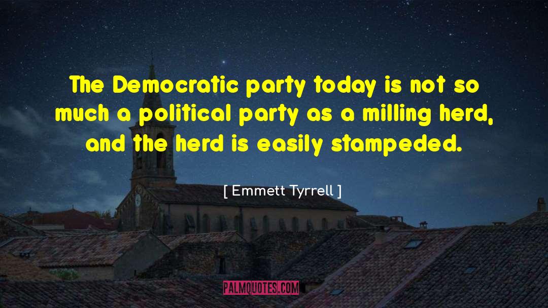 Political Propaganda quotes by Emmett Tyrrell