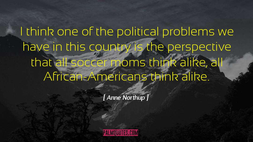 Political Responsibility quotes by Anne Northup