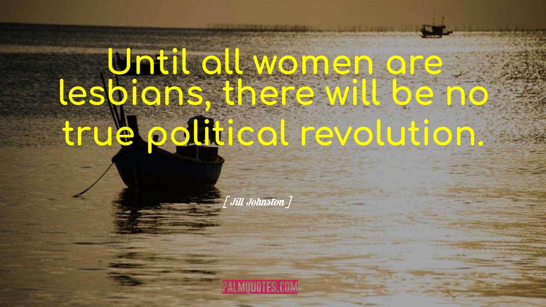 Political Revolution quotes by Jill Johnston