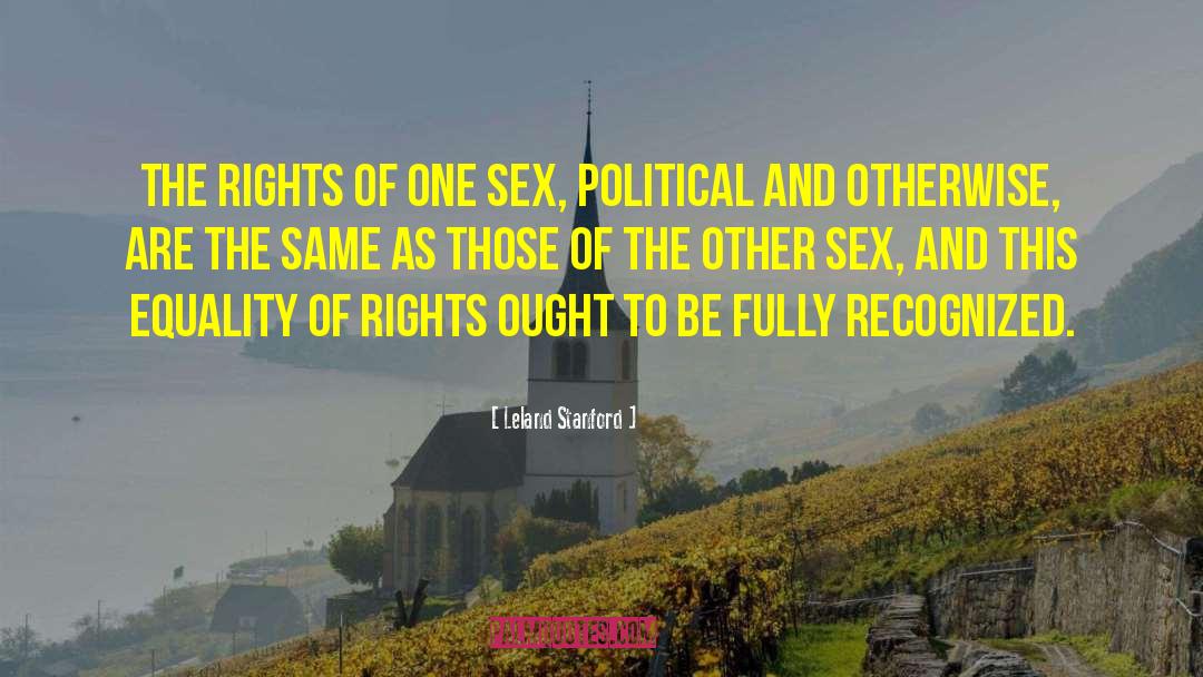 Political Rights quotes by Leland Stanford