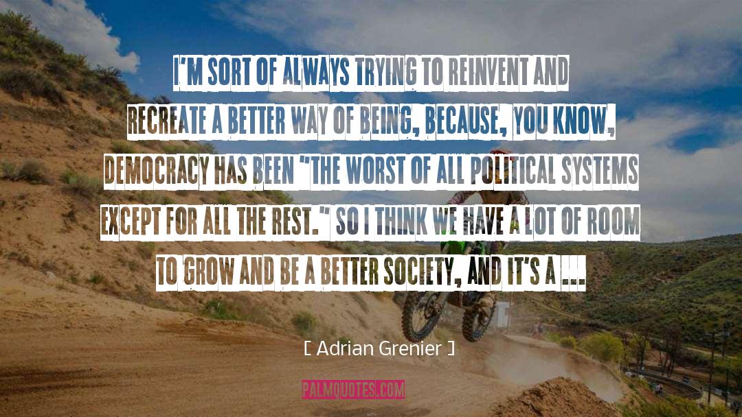 Political Systems quotes by Adrian Grenier