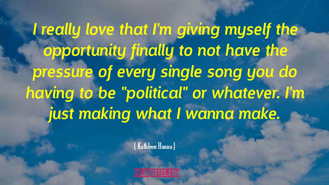 Political Talks quotes by Kathleen Hanna