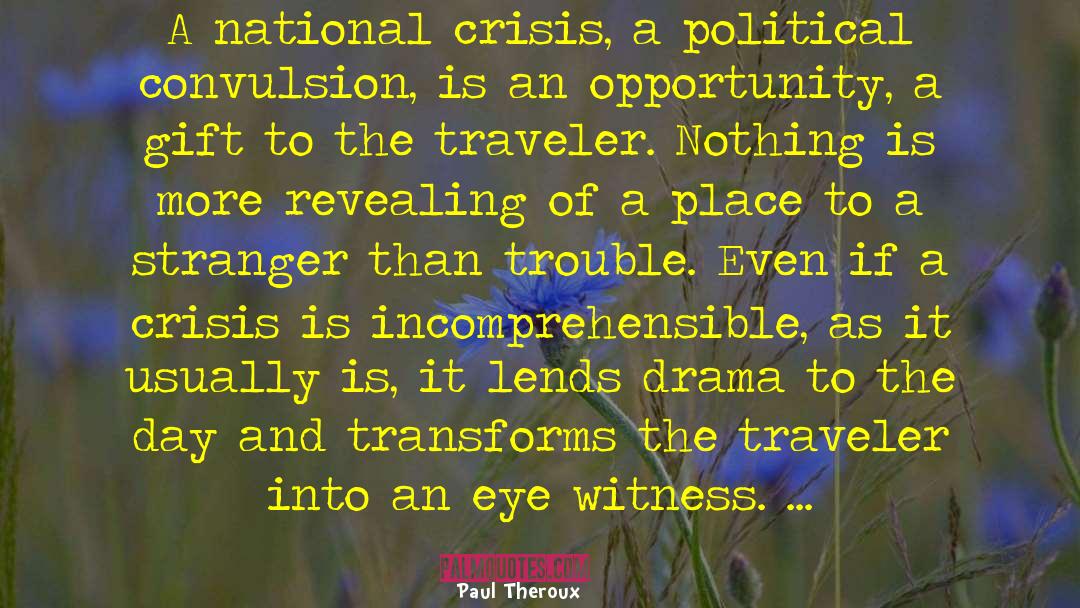 Political Theater quotes by Paul Theroux