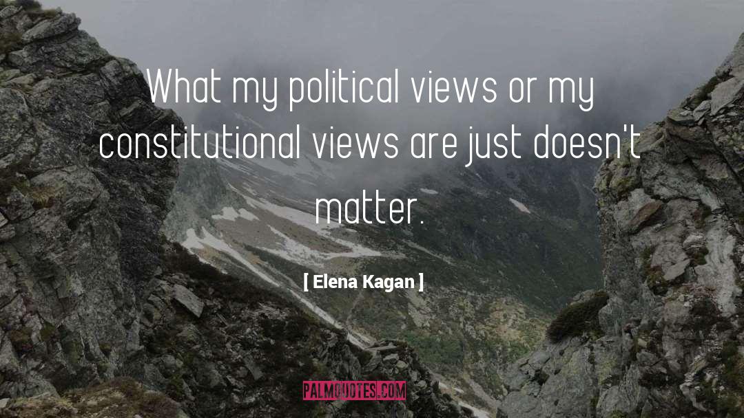Political Views quotes by Elena Kagan