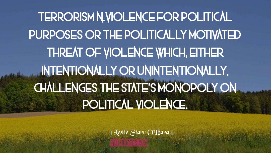 Political Violence quotes by Leslie Starr O'Hara