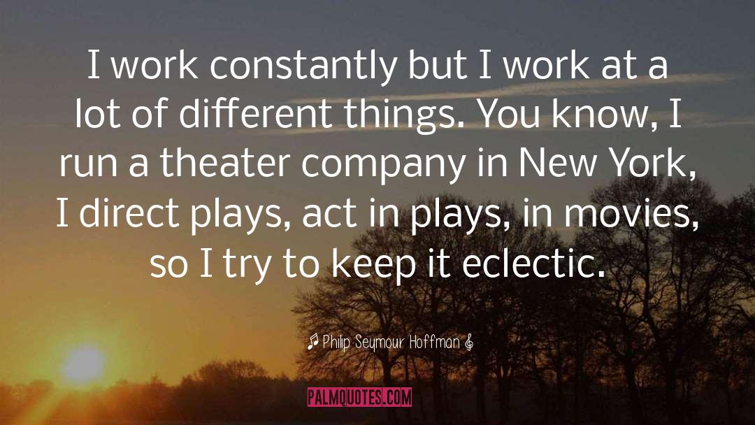 Political Work quotes by Philip Seymour Hoffman