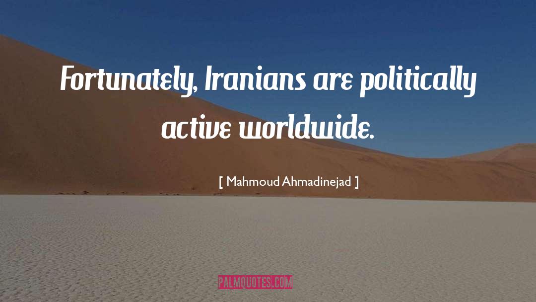 Politically Active quotes by Mahmoud Ahmadinejad