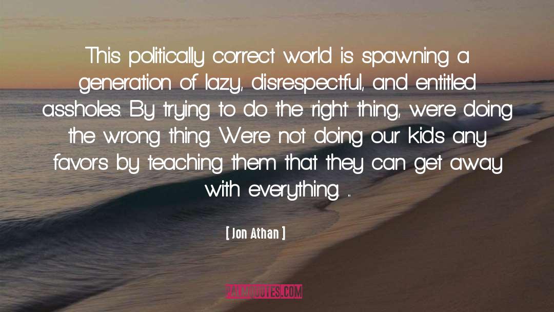 Politically Correct quotes by Jon Athan
