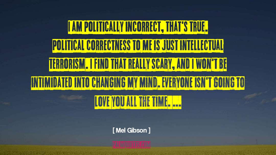 Politically Incorrect quotes by Mel Gibson