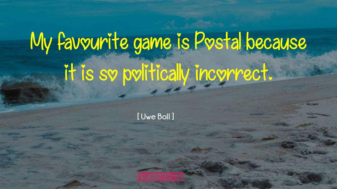 Politically Incorrect quotes by Uwe Boll