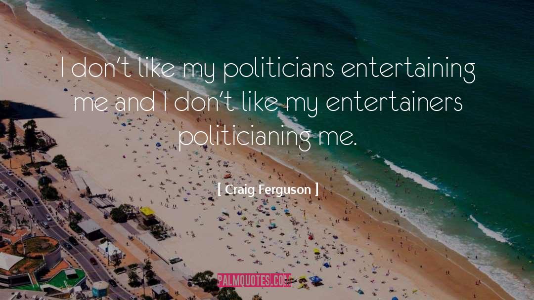 Politician quotes by Craig Ferguson
