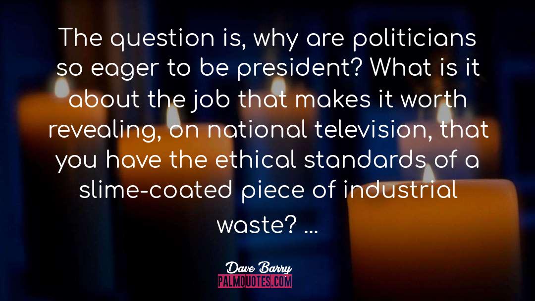 Politician quotes by Dave Barry
