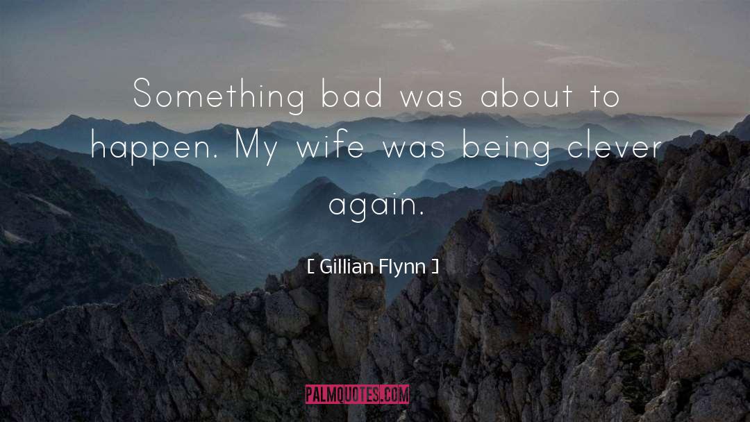 Politician S Wife quotes by Gillian Flynn