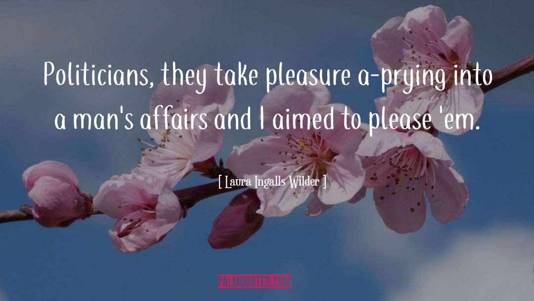 Politicians Perks quotes by Laura Ingalls Wilder