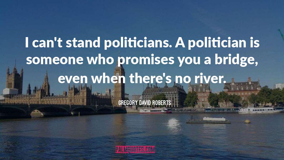 Politicians Perks quotes by Gregory David Roberts