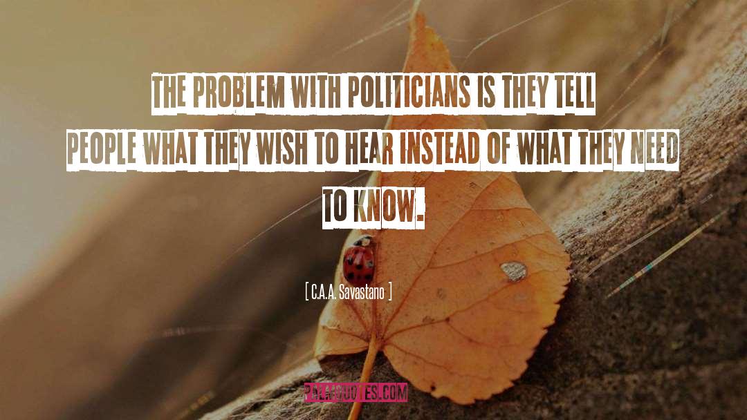 Politicians quotes by C.A.A. Savastano