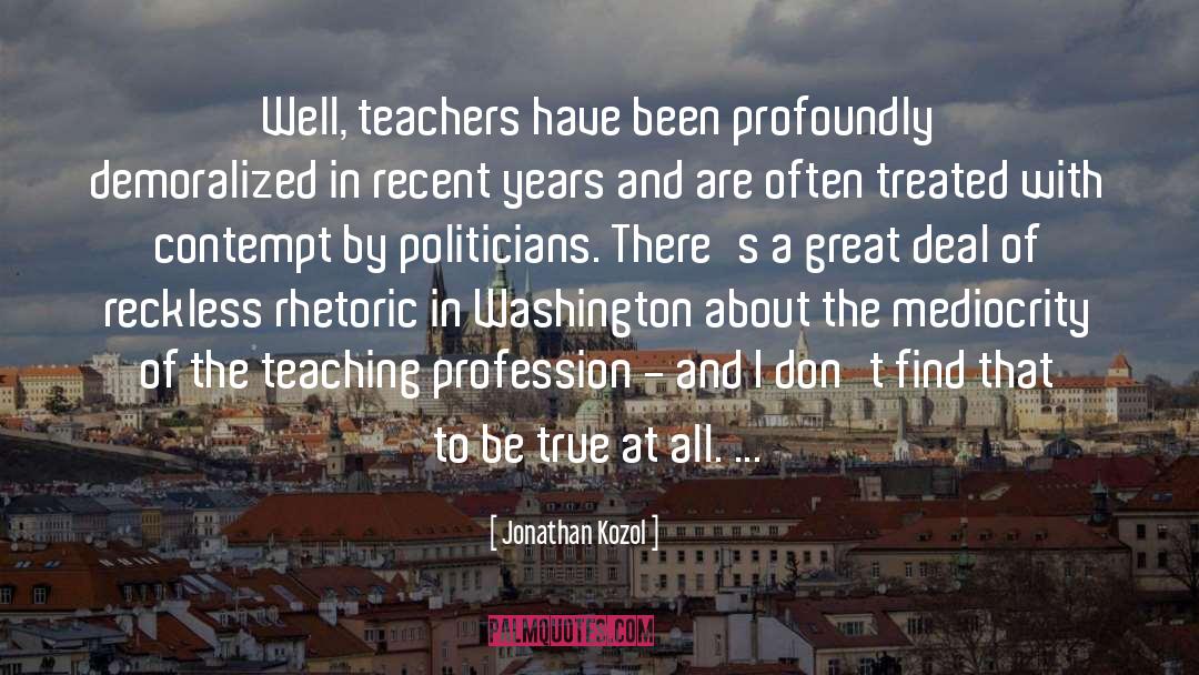 Politicians quotes by Jonathan Kozol