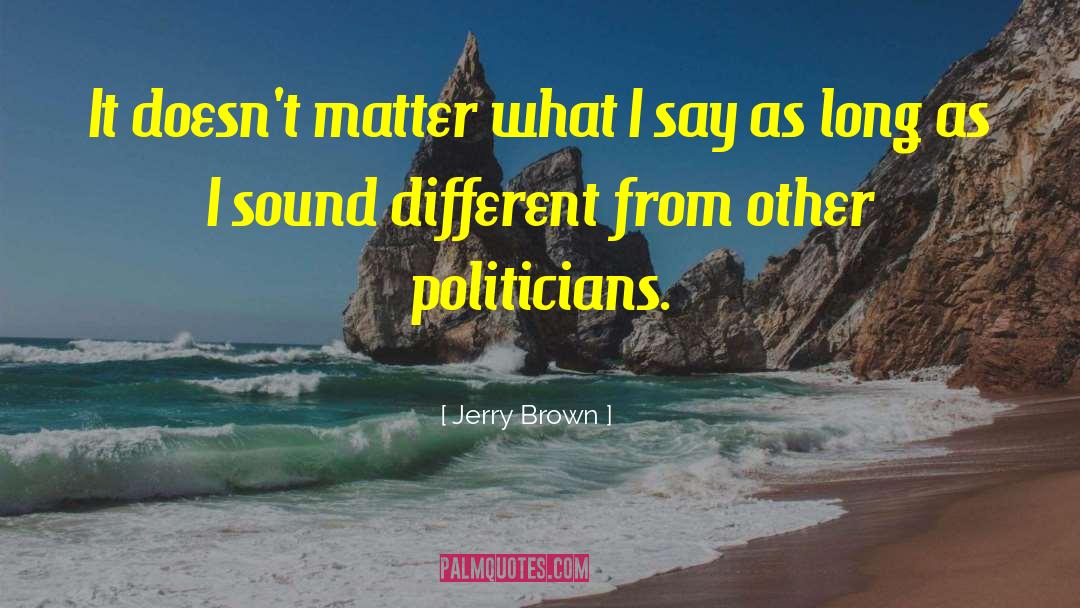 Politicians Tradegy quotes by Jerry Brown
