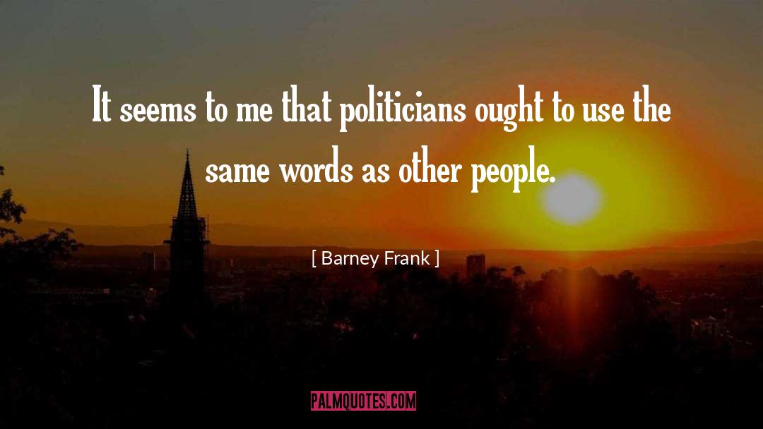 Politicians Tradegy quotes by Barney Frank