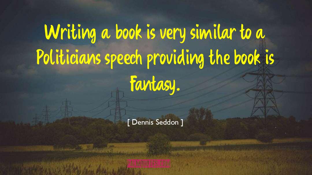 Politicians Tradegy quotes by Dennis Seddon