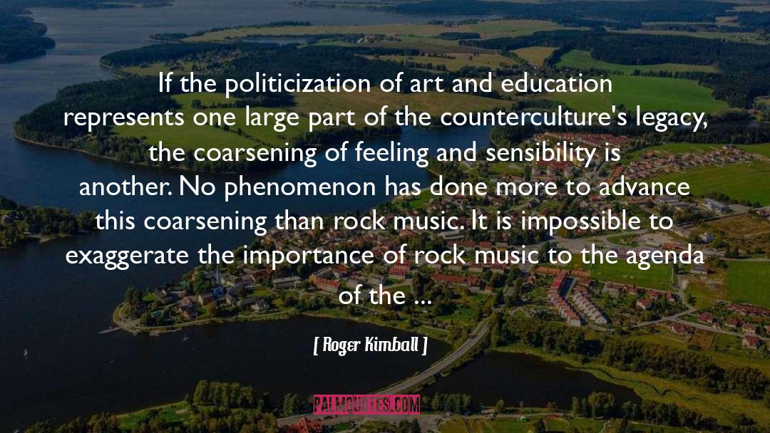Politicization quotes by Roger Kimball