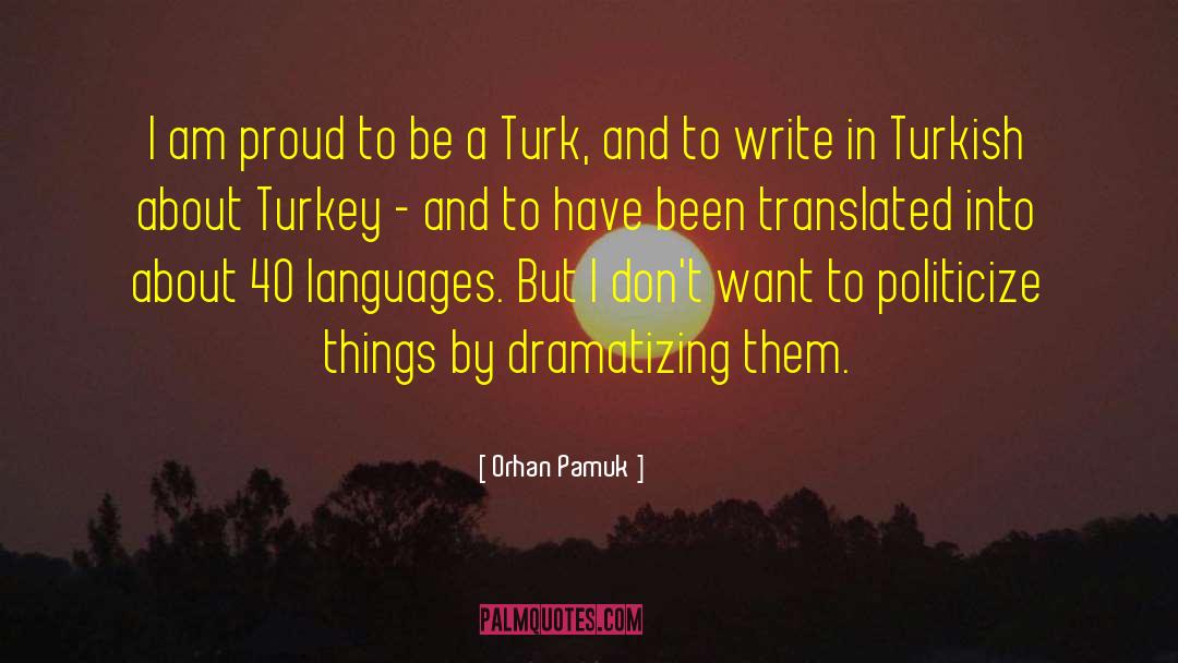 Politicize quotes by Orhan Pamuk