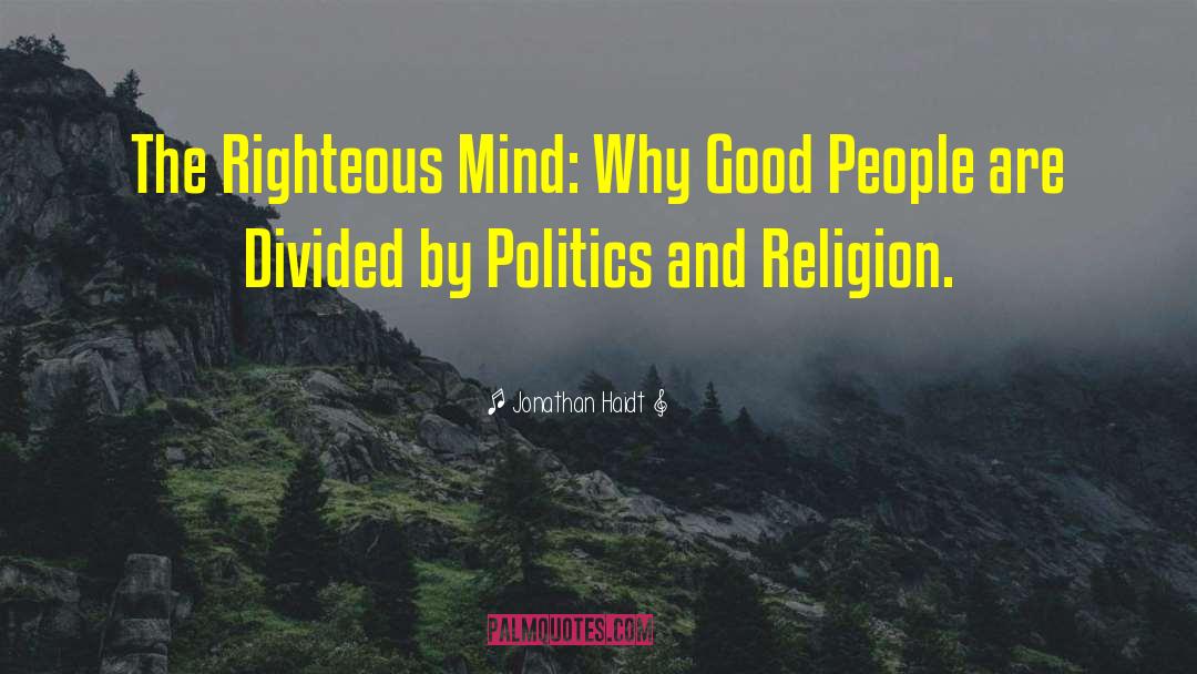 Politics And Religion quotes by Jonathan Haidt