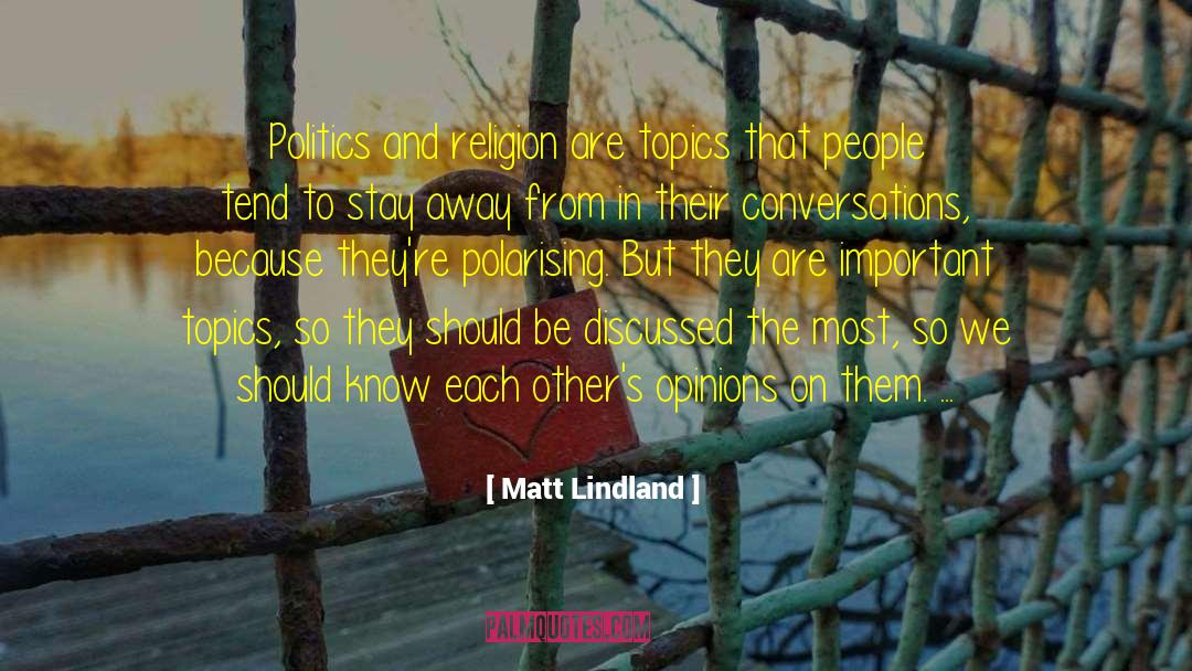 Politics And Religion quotes by Matt Lindland