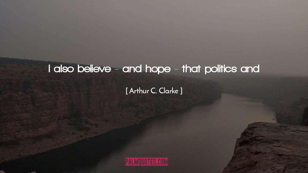 Politics As Rubbish quotes by Arthur C. Clarke