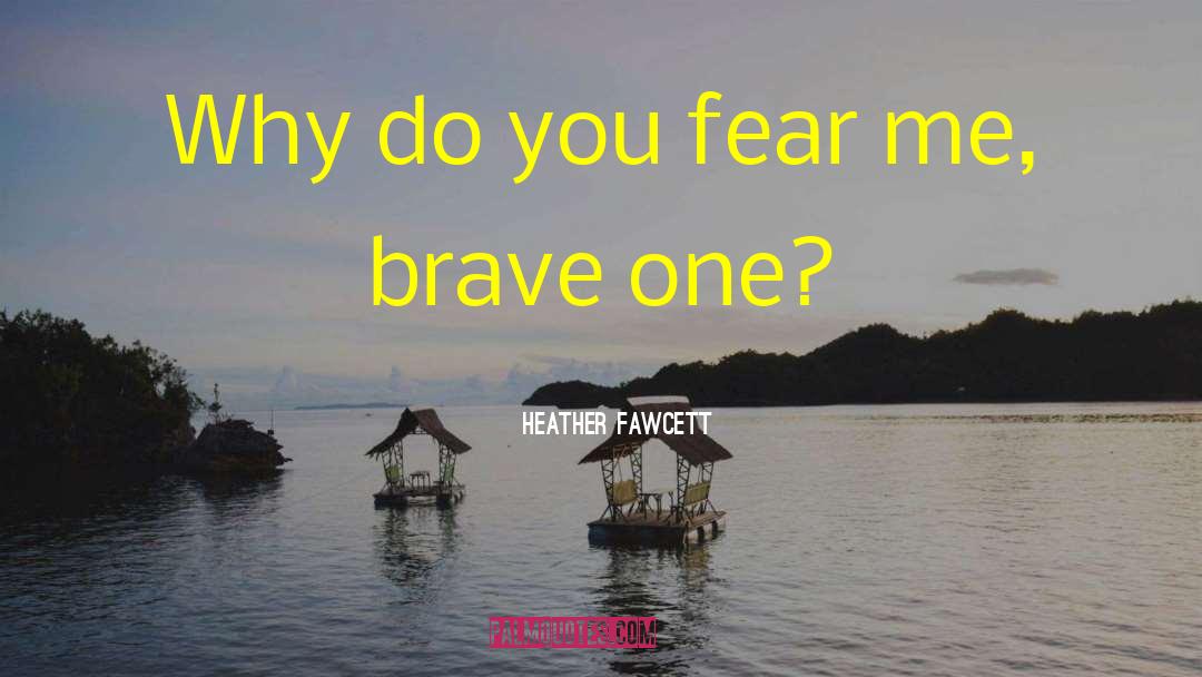 Politics Fear quotes by Heather Fawcett