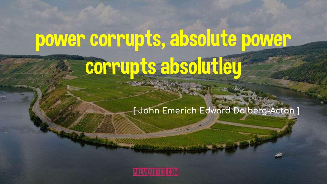Politics Insanity quotes by John Emerich Edward Dalberg-Acton