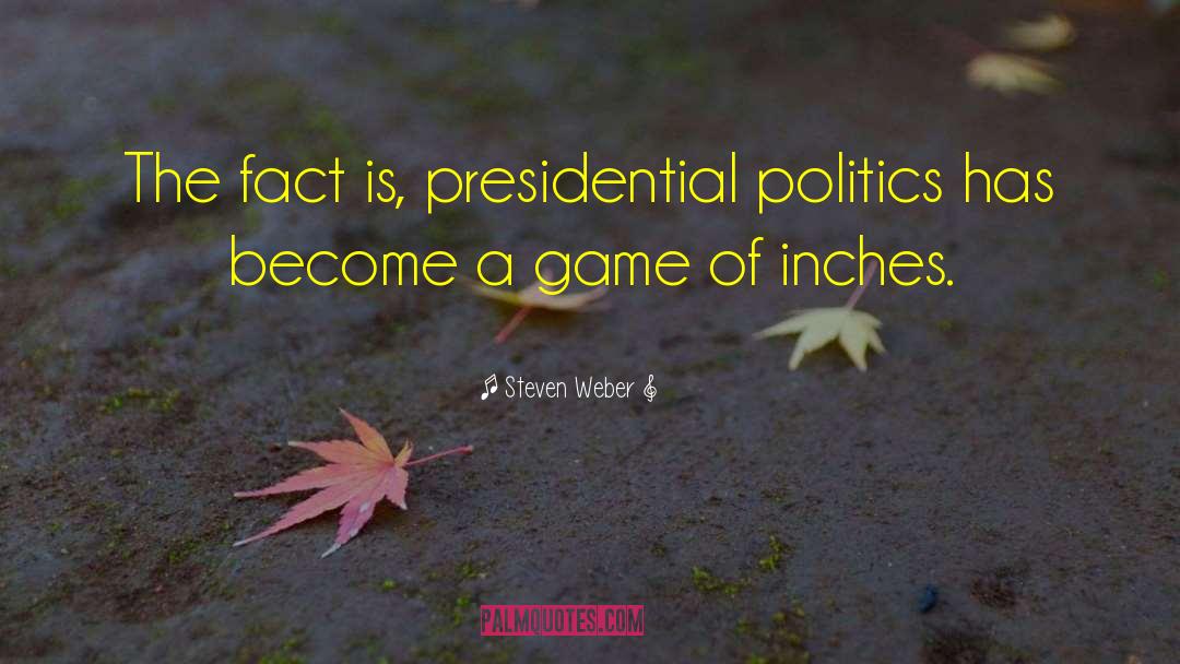 Politics Leaders quotes by Steven Weber