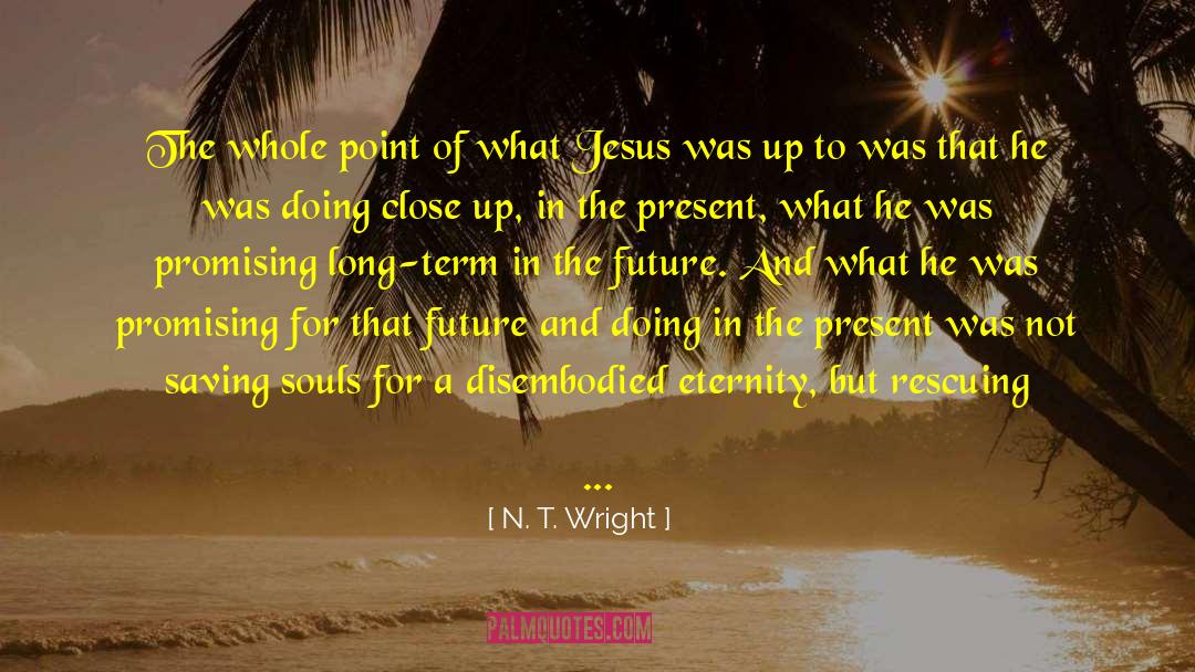 Politics Of Eternity quotes by N. T. Wright