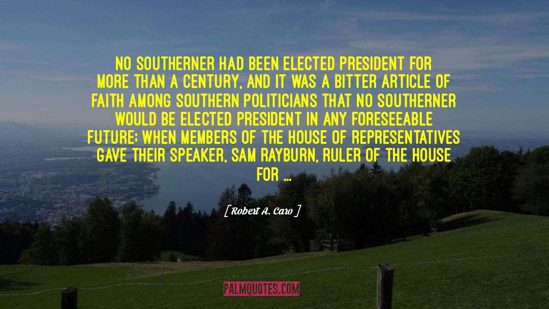 Politics Of South America quotes by Robert A. Caro