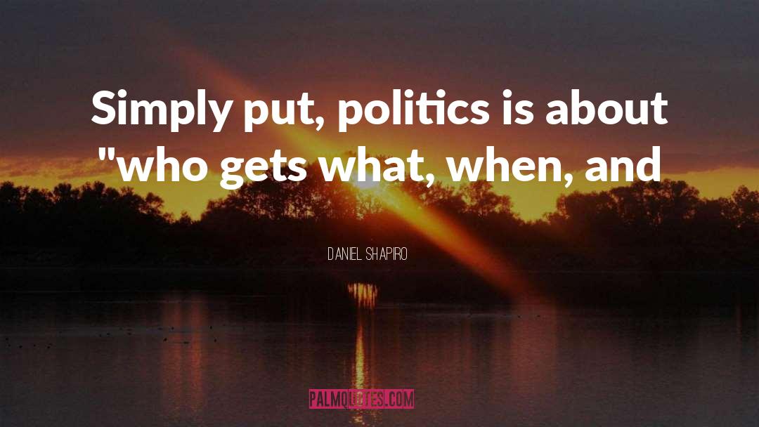 Politics Science quotes by Daniel Shapiro