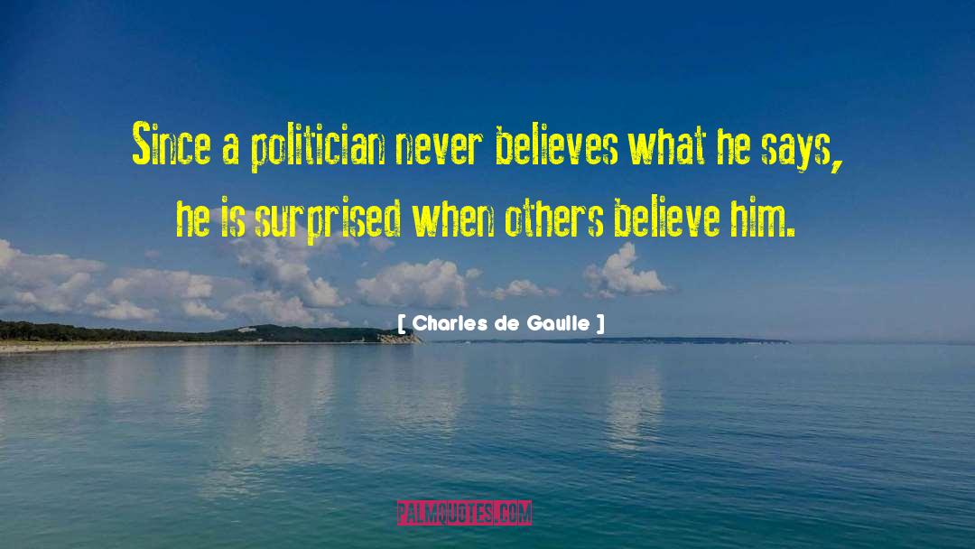 Politicts quotes by Charles De Gaulle