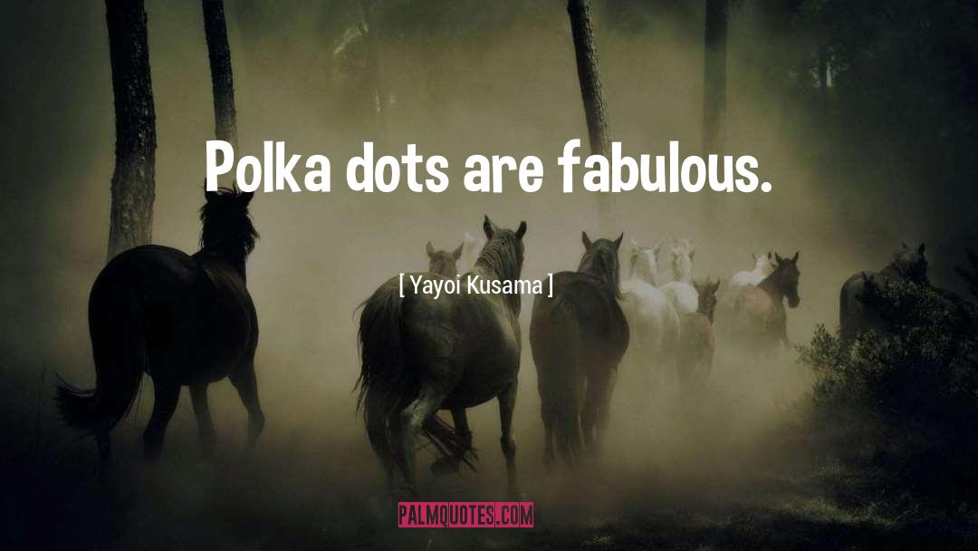 Polka Dots quotes by Yayoi Kusama