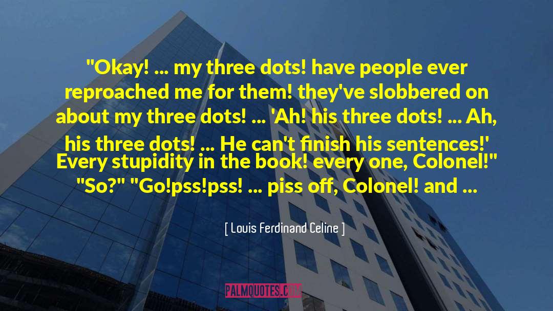 Polka Dots quotes by Louis Ferdinand Celine