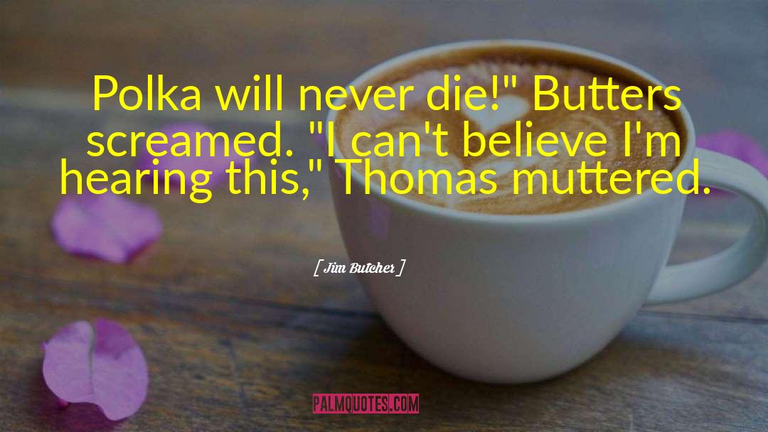 Polka quotes by Jim Butcher