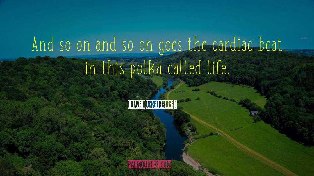 Polka quotes by Dane Huckelbridge