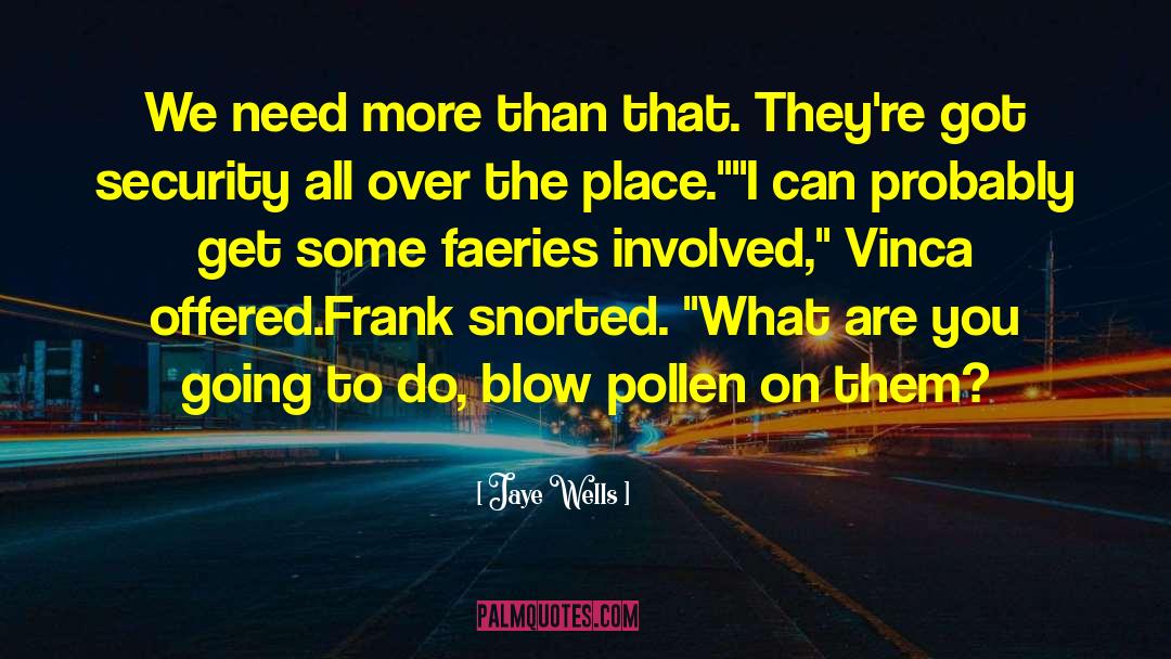 Pollen quotes by Jaye Wells