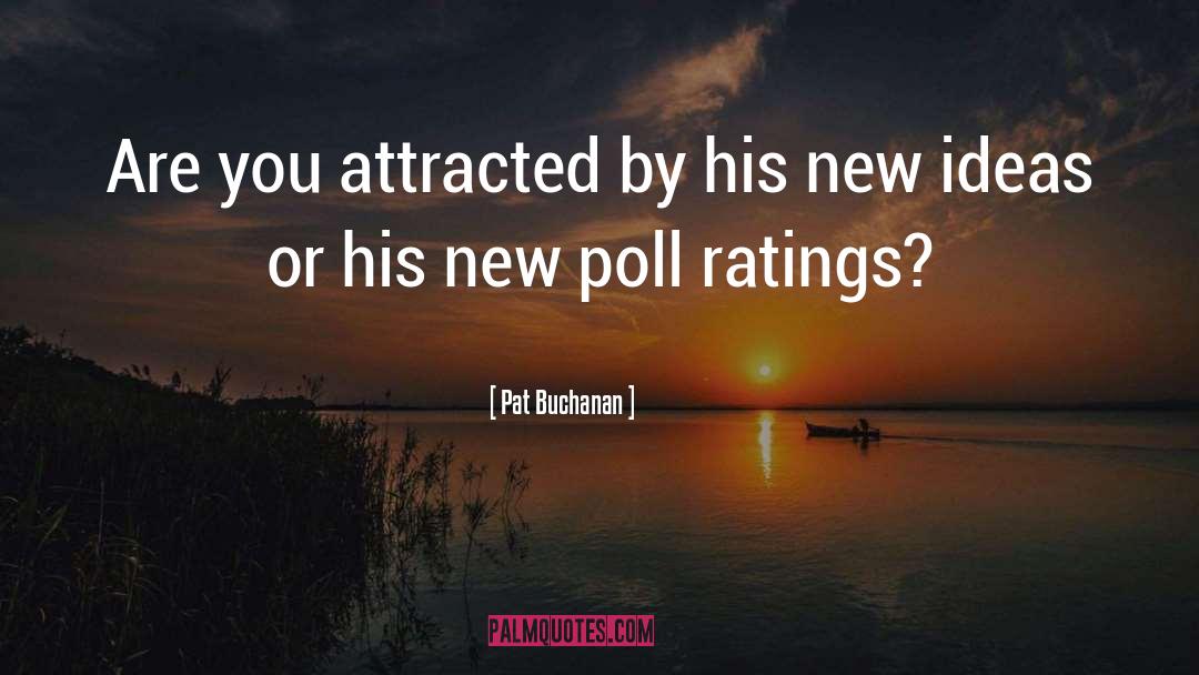 Polls quotes by Pat Buchanan