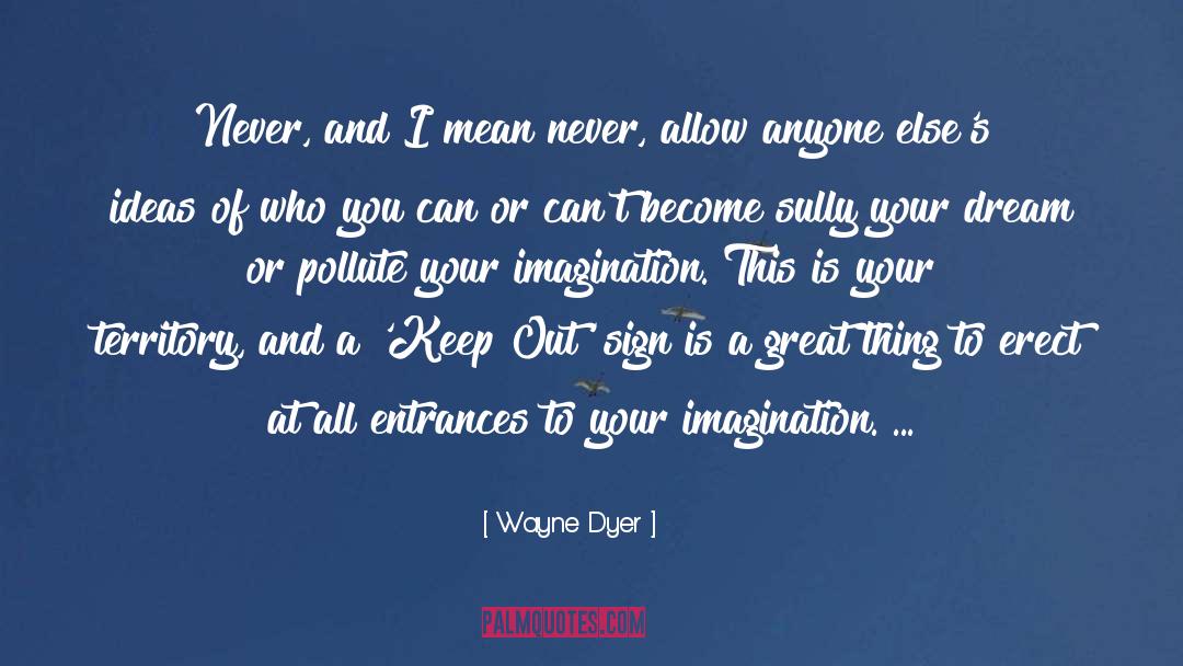 Pollute quotes by Wayne Dyer