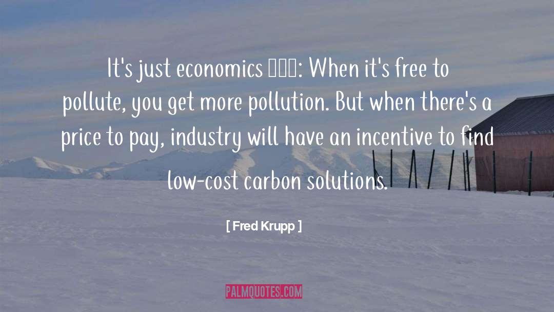 Pollute quotes by Fred Krupp